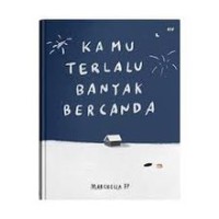 kamu terlalu banyak bercanda