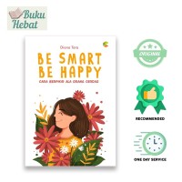 Be Smart Be Happy Cara Berpikir Ala Orang Cerdas