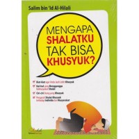 Mengapa Sholatku Tak Bisa Khusyuk?