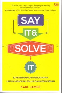 Say it & solve it : 10 keterampilan percakapan untuk mencapai solusi dan kesuksesan