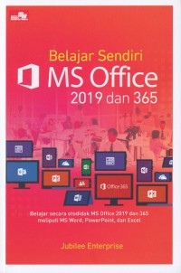 Belajar sendiri MS Office 2019 dan 365 / Jubilee Enterprise