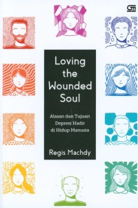 Loving the wounded soul : alasan dan tujuan depresi hadir di hidup manusia