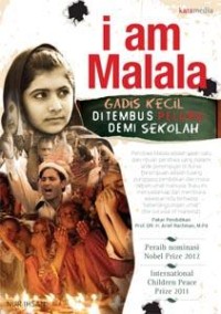 I am Malala : gadis kecil ditembus peluru demi sekolah