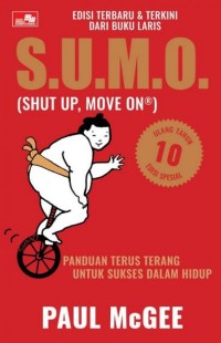 S.U.M.O. (Shut Up, Move On) : panduan terus terang untuk sukses dalam hidup