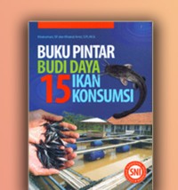 Buku pintar budi daya 15 ikan konsumsi