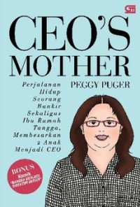 Ceo's mother : perjalanan hidup seorang bankir sekaligus ibu rumah tangga membesarkan 2 anak menjadi CEO