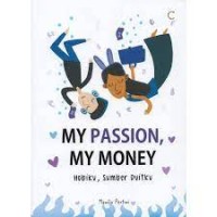 My passion, my money = hobiku, sumber duitku