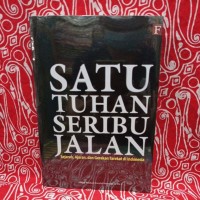 Satu Tuhan Seribu Jalan: sejarah, ajaran, dan gerakan tarekat di indonesia